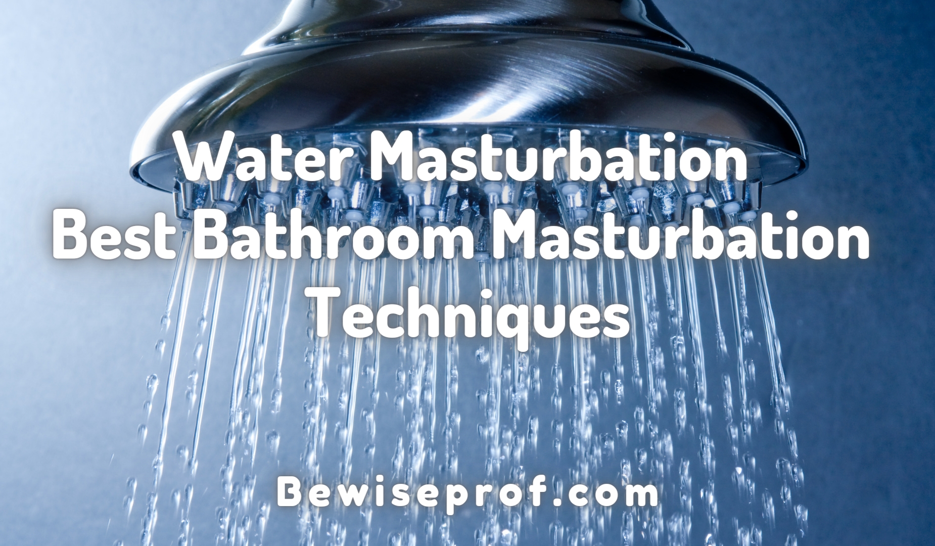 Water Masturbation Best Bathroom Masturbation Techniques To Enjoy It