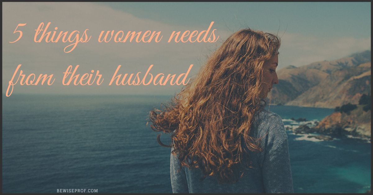 5 things women needs from their husband