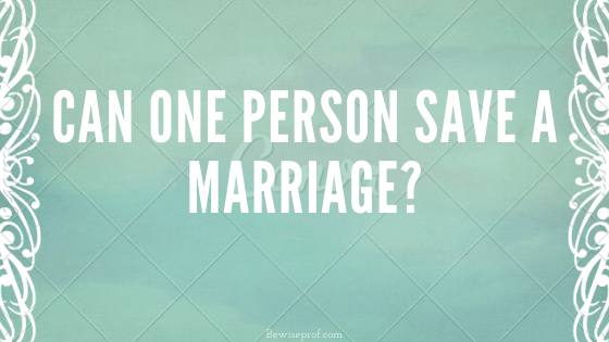 Can One Person Save A Marriage?