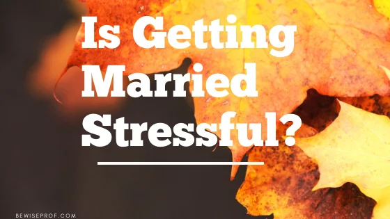 Is Getting Married Stressful?