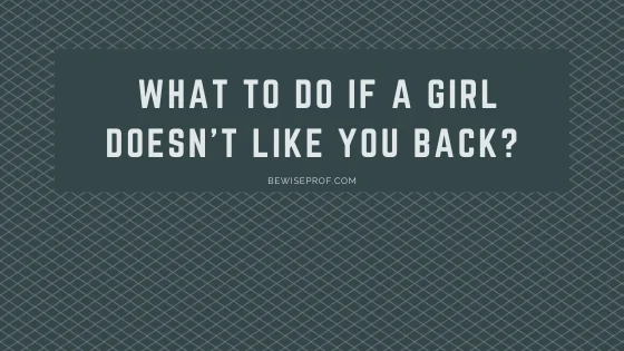 Mi a teendő, ha egy lánynak nem tetszik vissza?