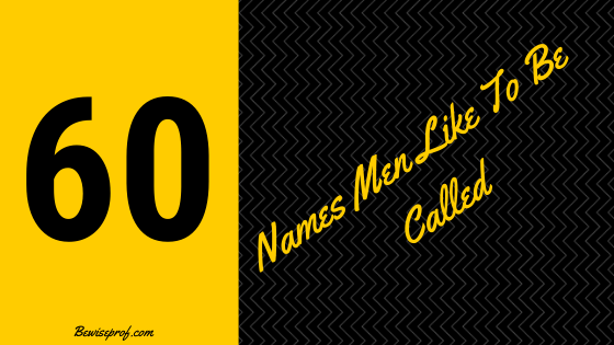 60 Names Men Like To Be Called