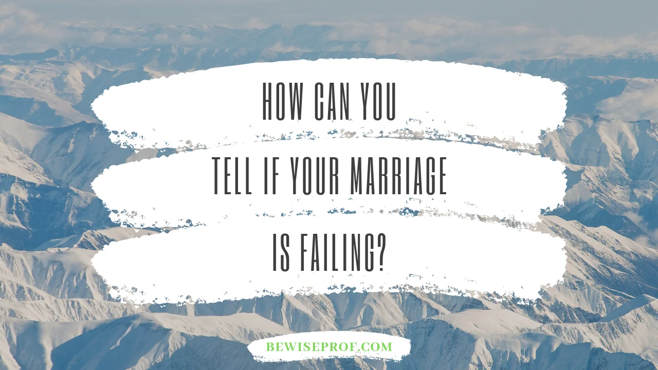 How Can You Tell If Your Marriage Is Failing