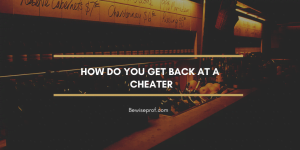 How do you get back at a cheater
