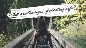What are the signs of cheating wife