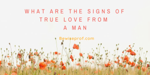 What are the signs of true love from a man