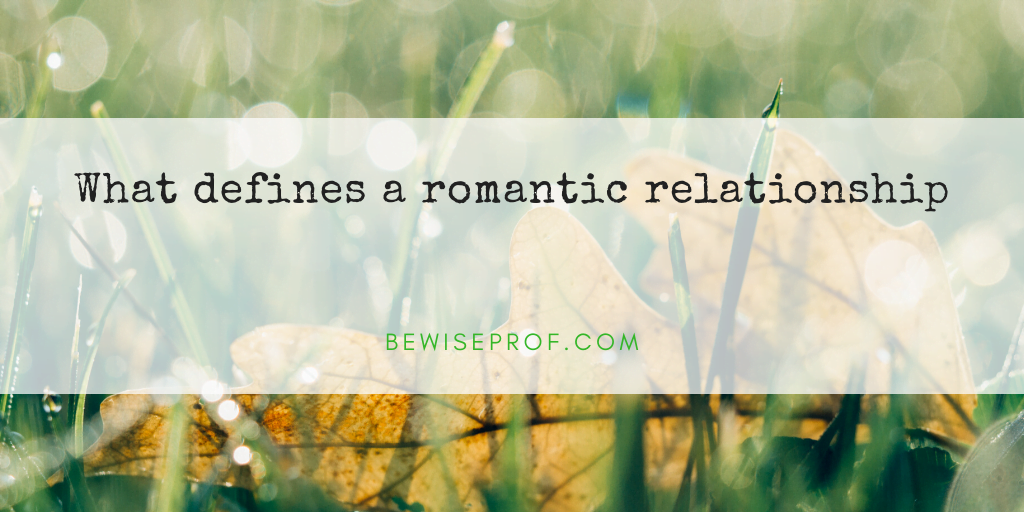 What defines a romantic relationship