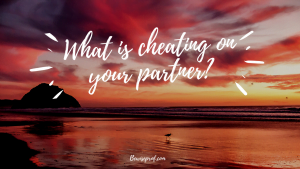 What is cheating on your partner?