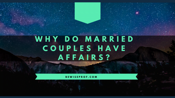 Why Do Married Couples Have Affairs