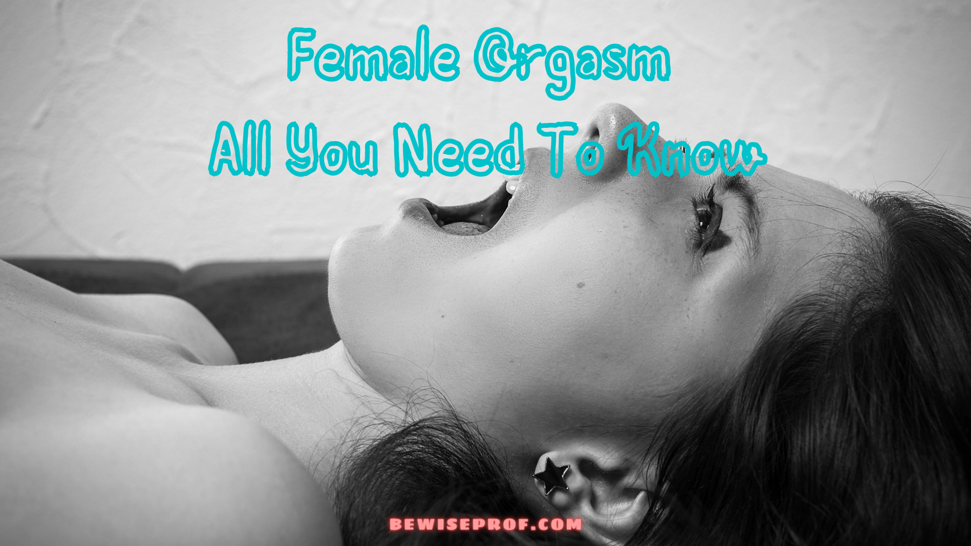 Female Orgasm: All You Need To Know