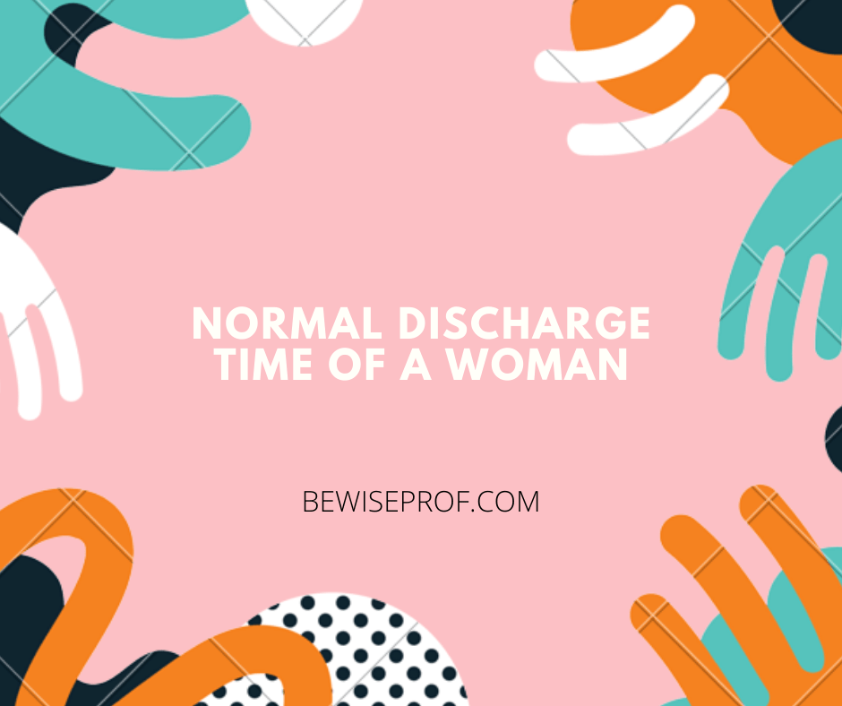 Normal discharge time of a woman