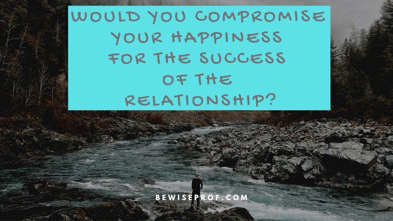 Would you compromise your happiness for the success of the relationship