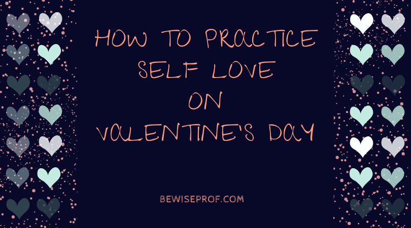 How To Practice Self Love On Valentine’s Day