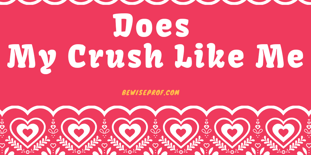 Does my crush like me - Relationship Hack