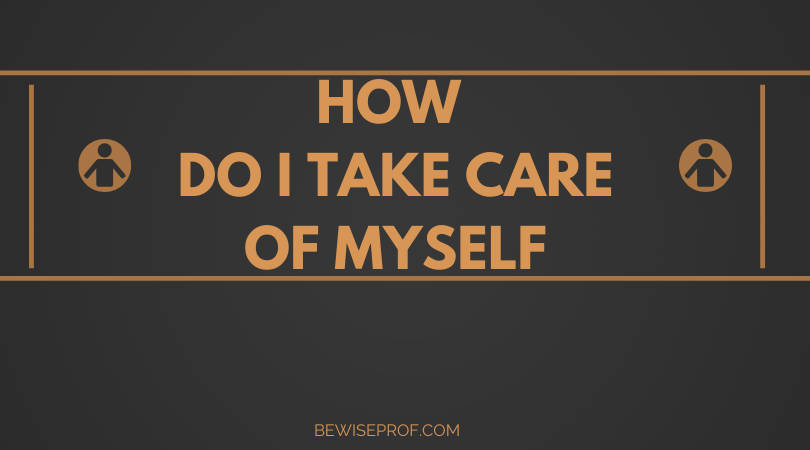 How do I take care of myself