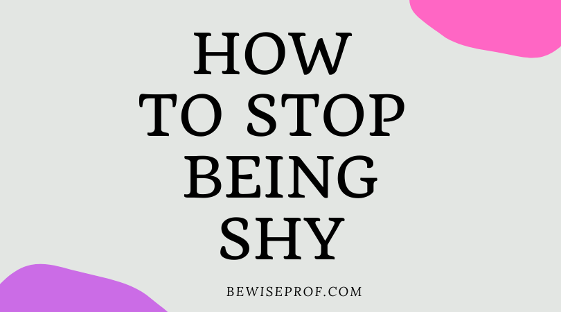 How to stop being shy
