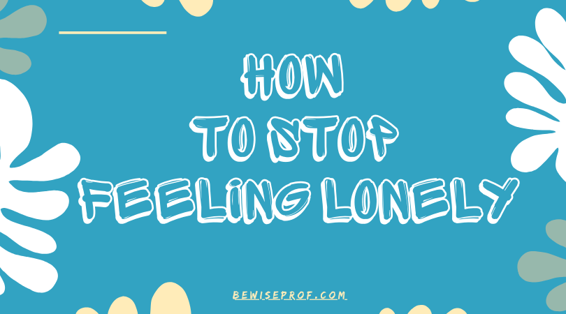 How to stop feeling lonely