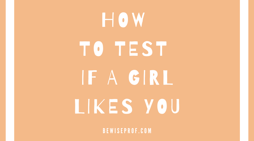 How to test if a girl likes you