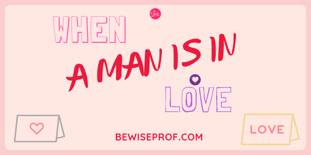 When a man is in love