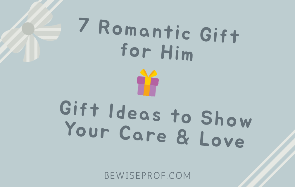 7 Romantic Gift for Him