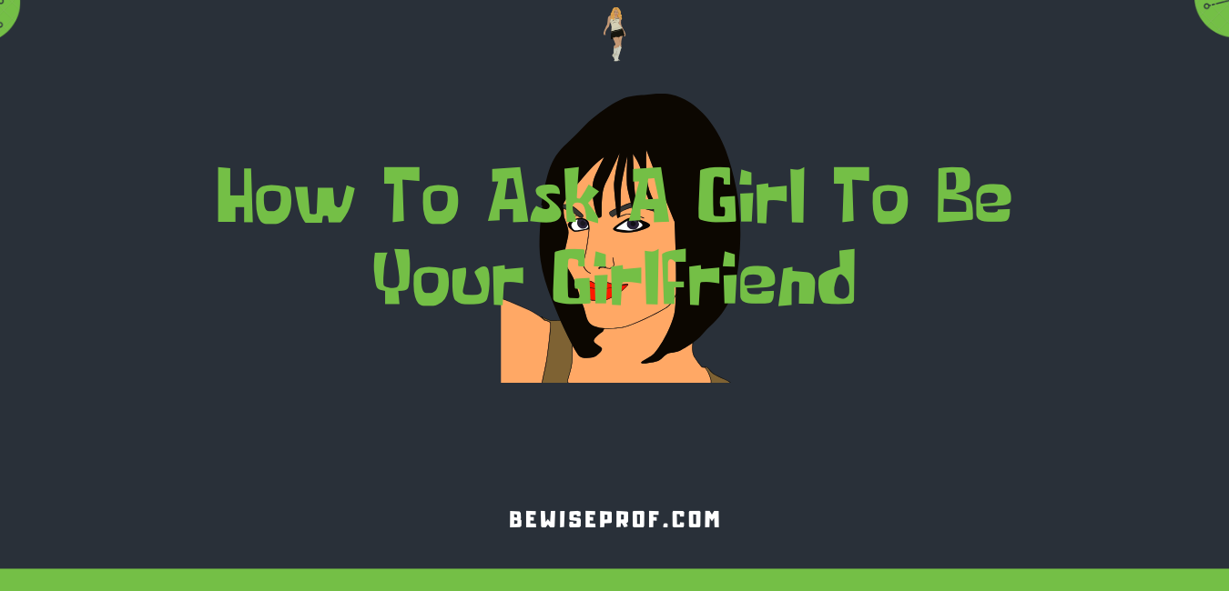 How To Ask A Girl To Be Your Girlfriend