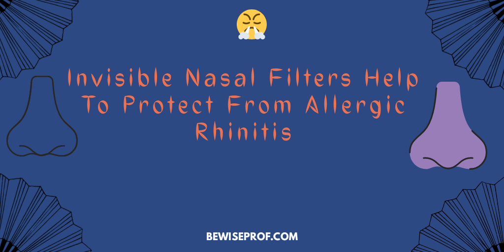 Invisible Nasal Filters Help To Protect From Allergic Rhinitis