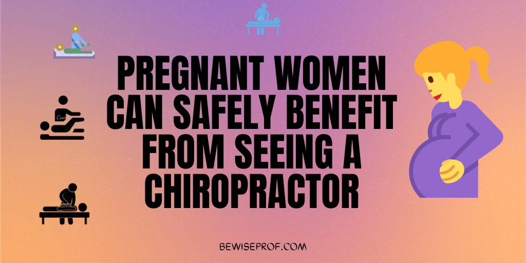 Pregnant Women Can Safely Benefit from seeing a Chiropractor