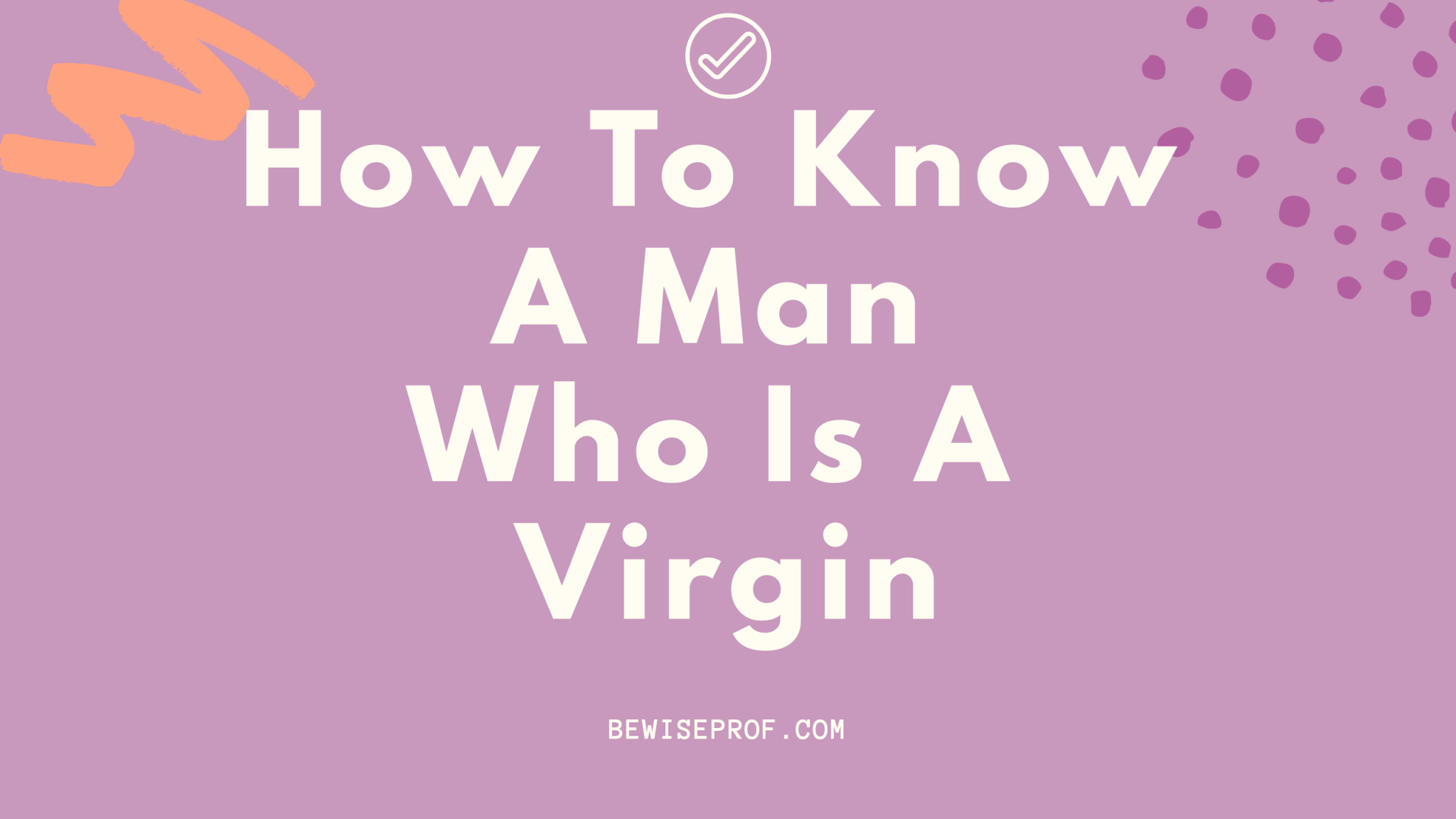 How To Know A Man Who Is A Virgin