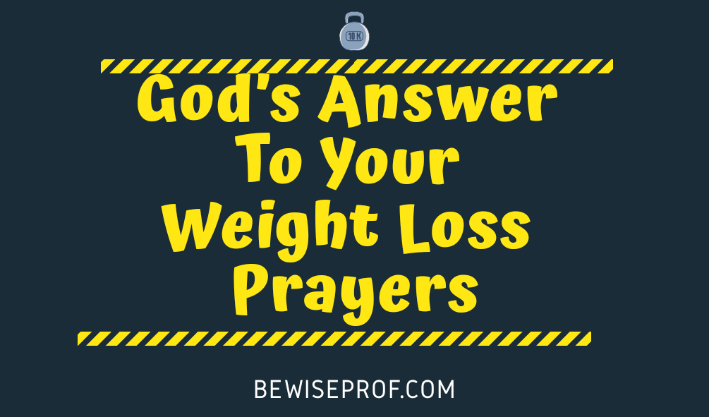 God’s Answer To Your Weight Loss Prayers