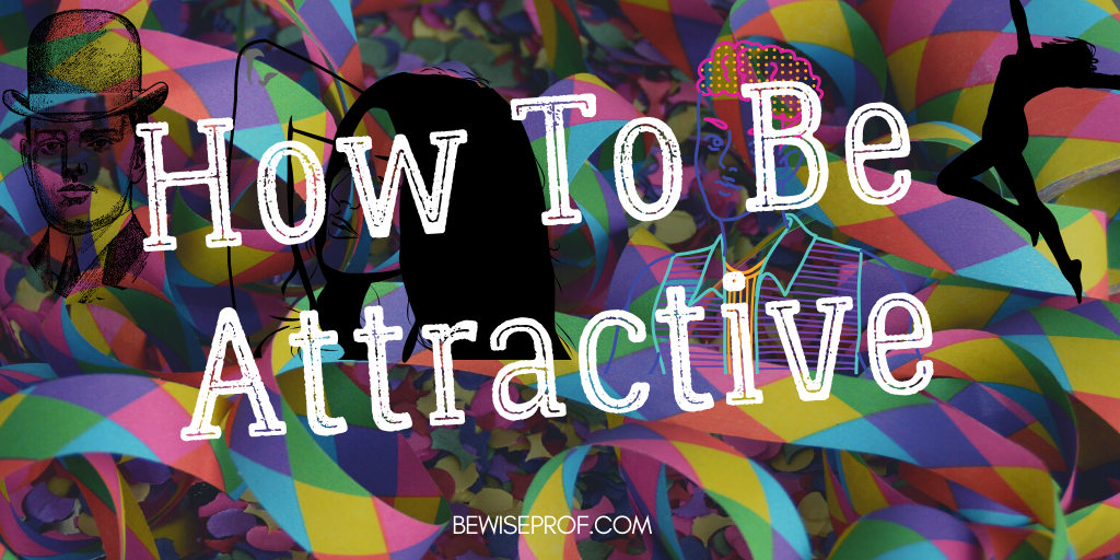 How To Be Attractive