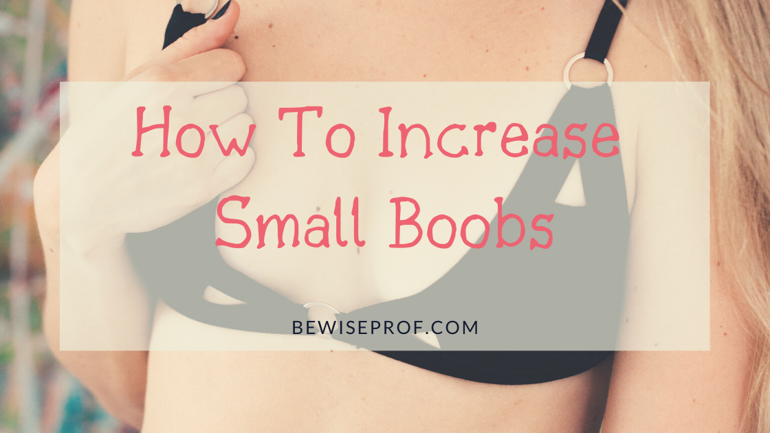 How To Increase Small Boobs