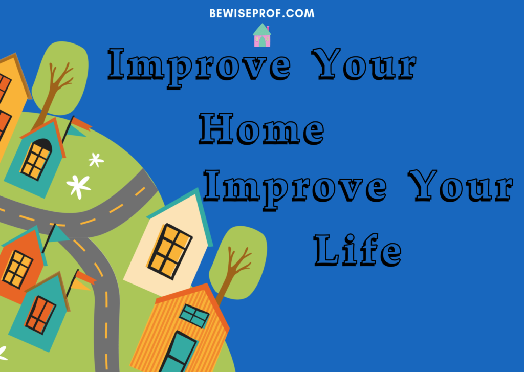 Improve Your Home Improve Your Life
