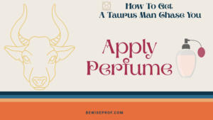 Apply perfume - How To Get A Taurus Man Chase You