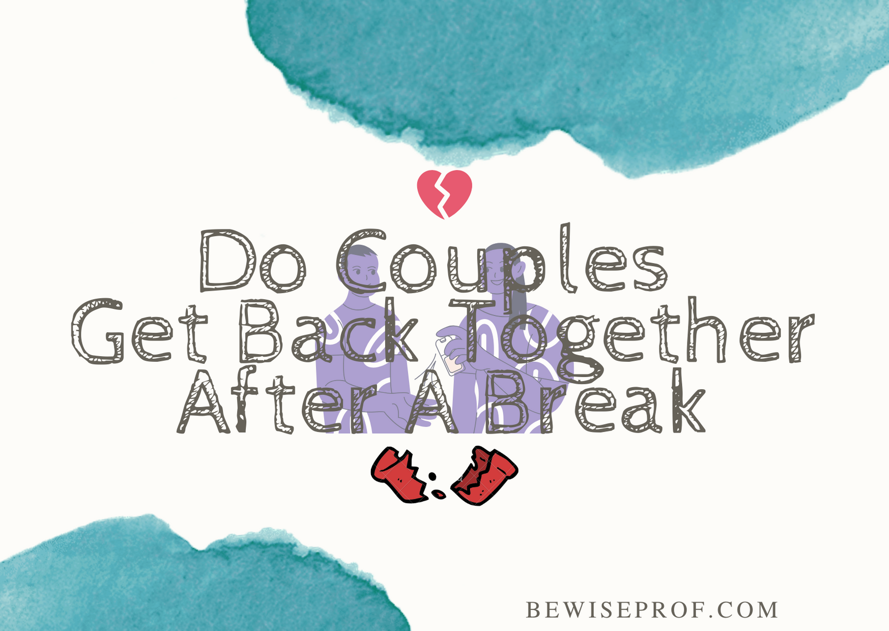Do Couples Get Back Together After A Break