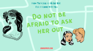 Do not be afraid to ask her out