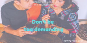 Don't be too demanding