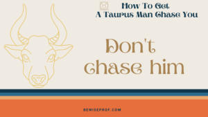 Don't chase him - How To Get A Taurus Man Chase You
