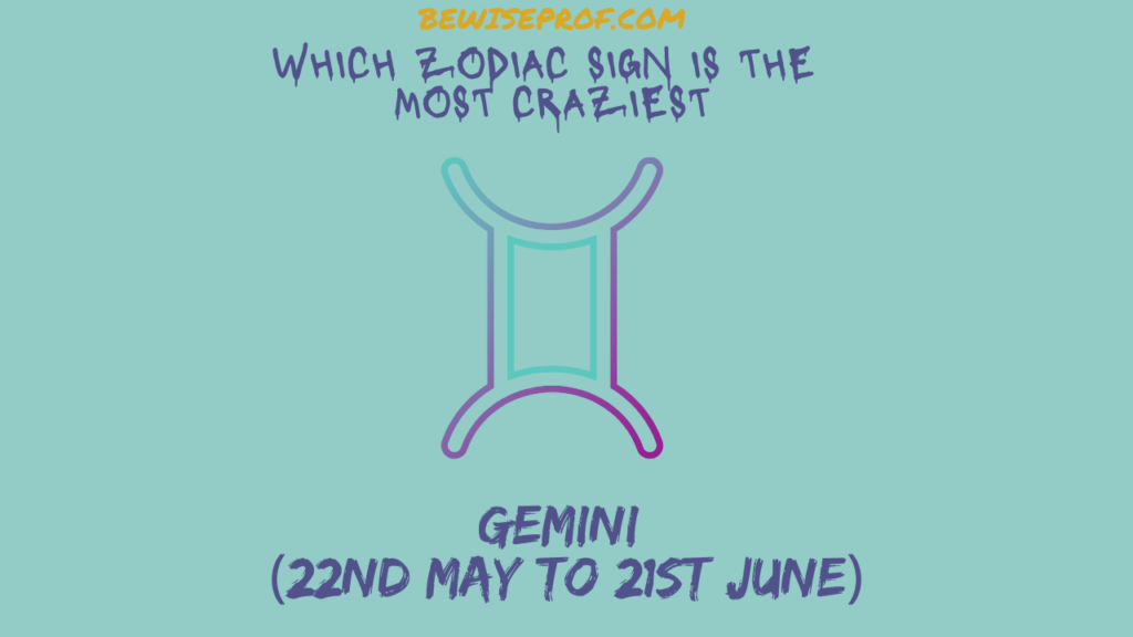 Which Zodiac Sign Is The Most Craziest - Be Wise Professor