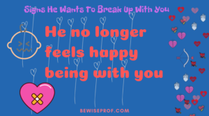 He no longer feels happy being with you