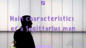 Main characteristics of a Sagittarius man