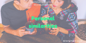 Personal similarities - Physical Attraction In A Relationship