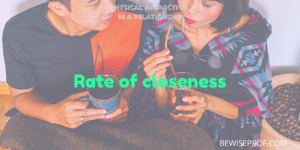 Rate of closeness - Physical Attraction In A Relationship