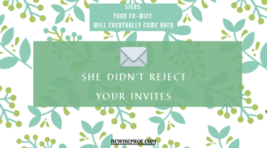She didn't reject your invites