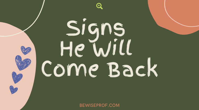 Signs He Will Come Back