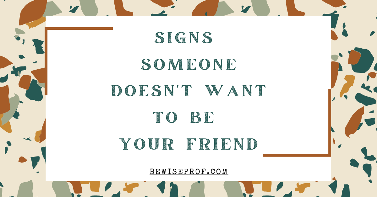 Signs Someone Doesn't Want To Be Your Friend