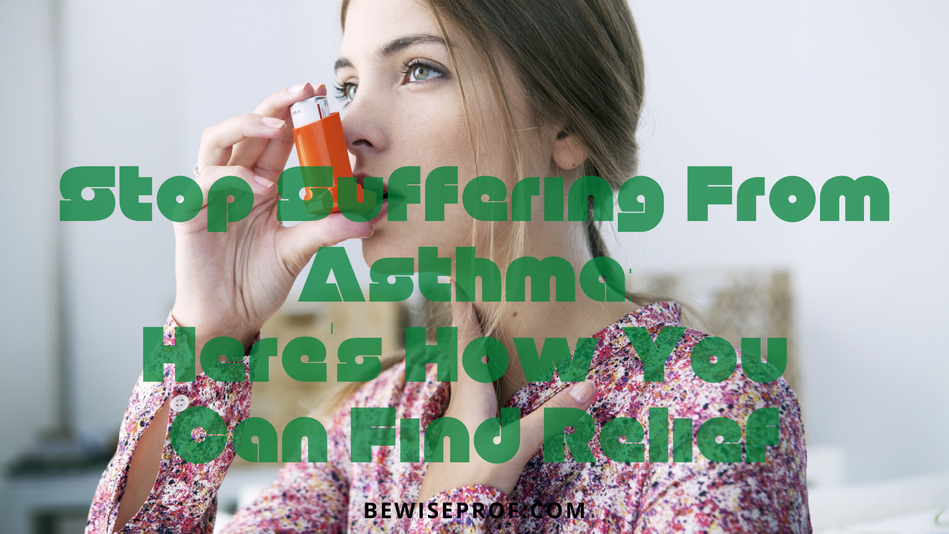 Stop Suffering From Asthma_ Here's How You Can Find Relief