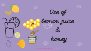 Use of lemon juice and honey