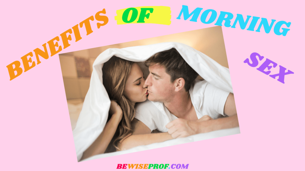 Benefits Of Morning Sex