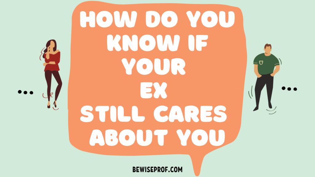 How Do You Know If Your Ex Still Cares About You