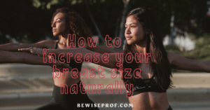 How to increase your breast size naturally